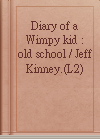 Diary of a Wimpy kid : old school / Jeff Kinney.(L2)