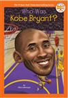 Who was Kobe Bryant ? / by Ellen Labrecque ; illustrated by Gregory Copeland.