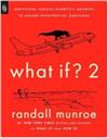 What if ? 2 : additional serious scientific answers to absurd hypothetical questions / Randall Munroe.