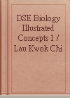 DSE Biology Illustrated Concepts 1 / Lau Kwok Chi