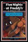 Five Nights at Freddy's : The Week Before / Scott Cawthon , E.C. Myers.