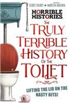 The Truly Terrible History of the Toilet-Flush with Facts / Terry Deary.